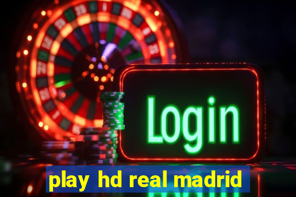 play hd real madrid